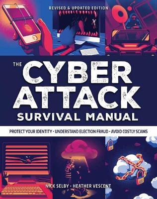 Cyber Attack Survival Manual: From Identity Theft to The Digital Apocalypse and Everything in Between book