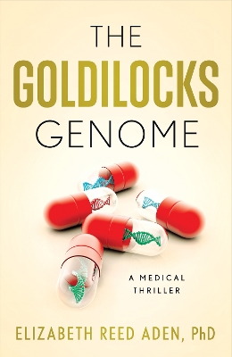 The Goldilocks Genome: A Medical Thriller book