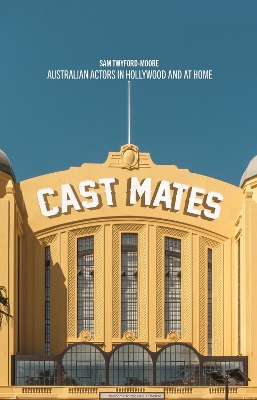 Cast Mates: Australian Actors in Hollywood and at Home book