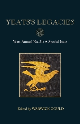 Yeats's Legacies: Yeats Annual No. 21 book