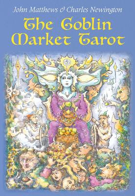 The Goblin Market Tarot: In Search of Faery Gold book