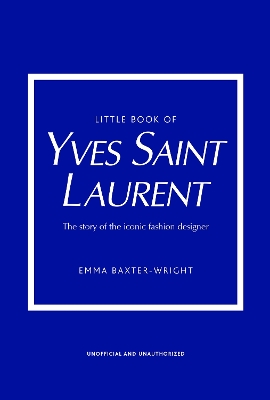 Little Book of Yves Saint Laurent by Emma Baxter-Wright