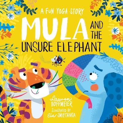 Mula and the Unsure Elephant: A Fun Yoga Story (Paperback) by Lauren Hoffmeier