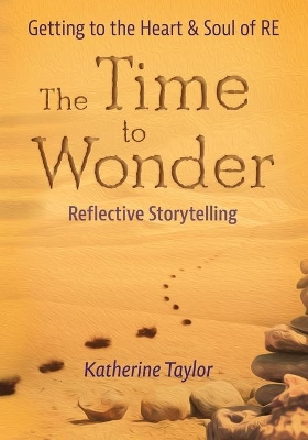 The Time to Wonder: Getting to the Heart and Soul of RE book