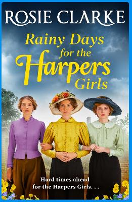 Rainy Days for the Harpers Girls: A heartbreaking historical saga from bestseller Rosie Clarke book