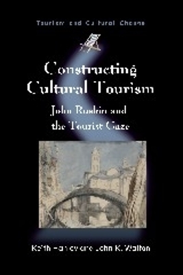 Constructing Cultural Tourism by Keith Hanley