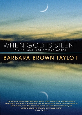 When God is Silent: Divine language beyond words by Barbara Brown Taylor