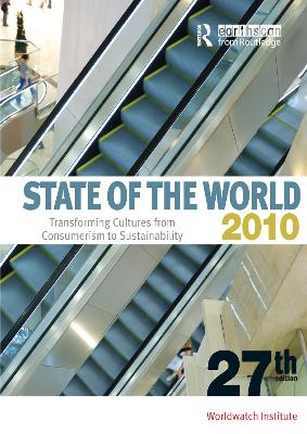State of the World 2010: Transforming Cultures from Consumerism to Sustainability by Worldwatch Institute