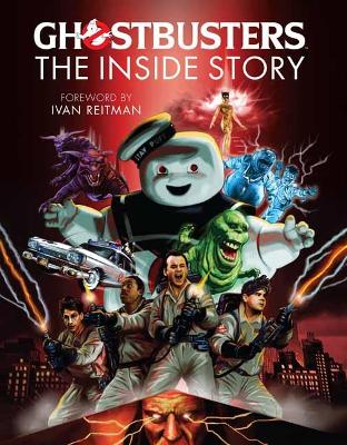 Ghostbusters: The Inside Story: Stories from the Cast and Crew of the Beloved Films book