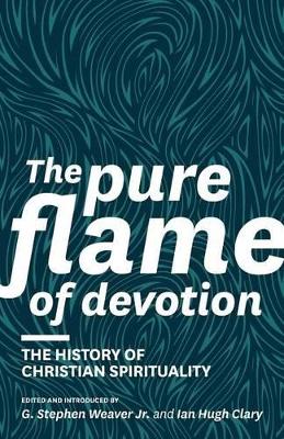 The Pure Flame of Devotion by G Stephen Weaver