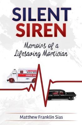 Silent Siren: Memoirs of a Life Saving Mortician book