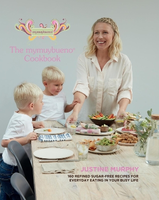 The mymuybueno Cookbook: 160 refined sugar-free recipes for everyday eating in your busy life book