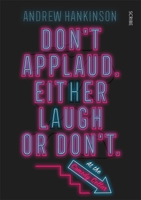 Don't applaud. Either laugh or don't. (At the Comedy Cellar) book