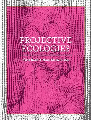 Projective Ecologies: Ecology, Research, and Design in the Climate Age: Second Edition book