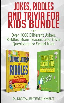 Jokes, Riddles and Trivia for Kids Bundle: Over 1000 Different Jokes, Riddles, Brain Teasers and Trivia Questions for Smart Kids book