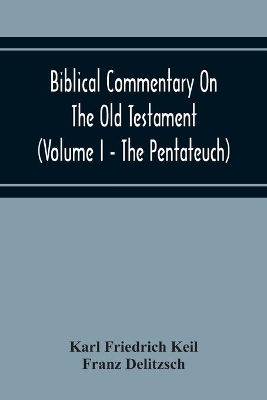 Biblical Commentary On The Old Testament (Volume I - The Pentateuch) book