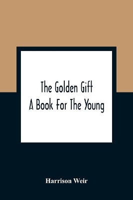 The Golden Gift; A Book For The Young book