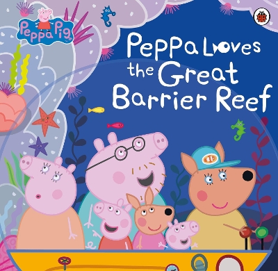 Peppa Pig: Peppa Loves the Great Barrier Reef book