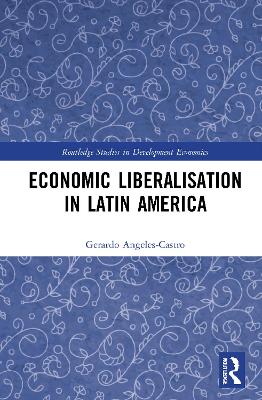 Economic Liberalisation in Latin America by Gerardo Angeles-Castro