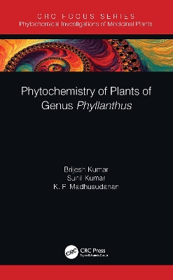 Phytochemistry of Plants of Genus Phyllanthus by Brijesh Kumar