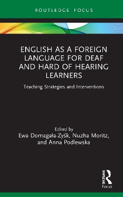English as a Foreign Language for Deaf and Hard of Hearing Learners: Teaching Strategies and Interventions book