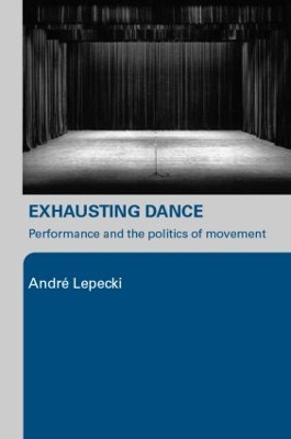 Exhausting Dance by Andre Lepecki