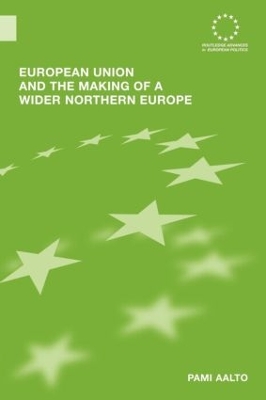 European Union and the Making of a Wider Northern Europe book