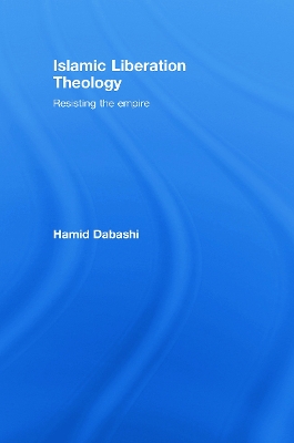 Islamic Liberation Theology by Hamid Dabashi