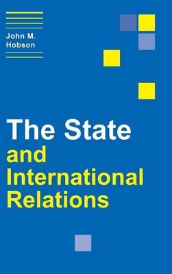 The State and International Relations by John M. Hobson