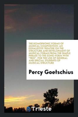 The Homophonic Forms of Musical Composition by Percy Goetschius