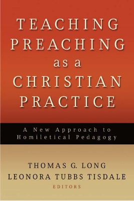 Teaching Preaching as a Christian Practice book