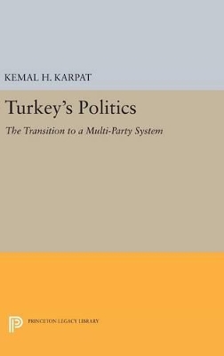 Turkey's Politics by Kemal H. Karpat