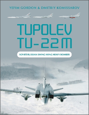 Tupolev Tu-22M: Soviet/Russian Swing-Wing Heavy Bomber book
