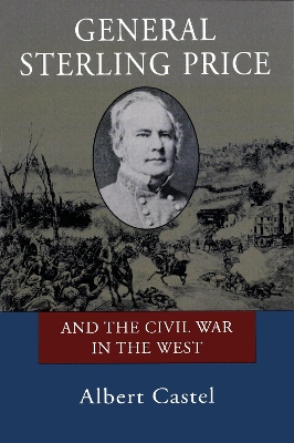 General Sterling Price and the Civil War in the West by Albert Castel