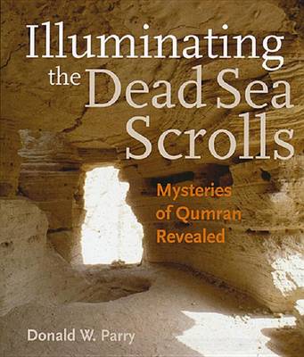 The Illuminating the Dead Sea Scrolls by Donald W Parry