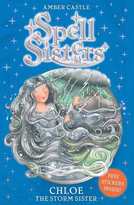 Spell Sisters: Chloe the Storm Sister by Amber Castle