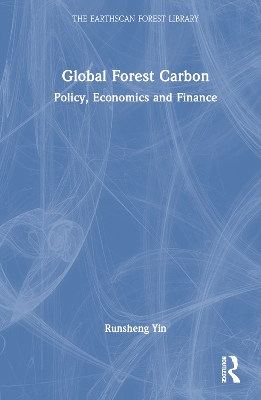 Global Forest Carbon: Policy, Economics and Finance book