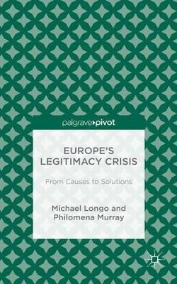 Europe's Legitimacy Crisis: From Causes to Solutions book