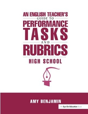 English Teacher's Guide to Performance Tasks and Rubrics by Amy Benjamin