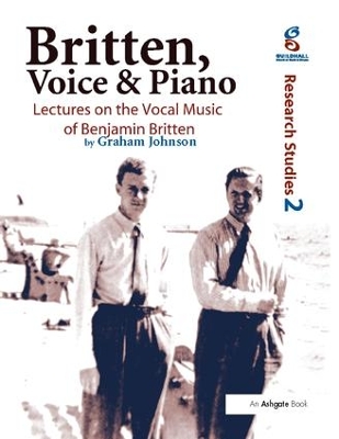 Britten, Voice and Piano by Graham Johnson