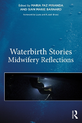 Waterbirth Stories: Midwifery Reflections by Maria Paz Miranda