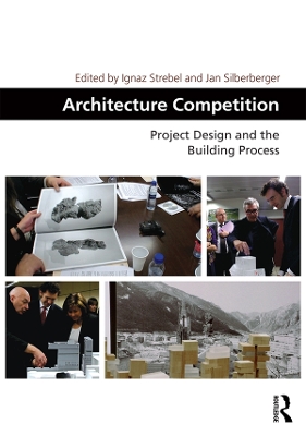 Architecture Competition: Project Design and the Building Process by Ignaz Strebel