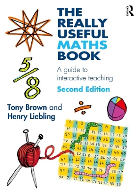 The Really Useful Maths Book: A guide to interactive teaching by Tony Brown
