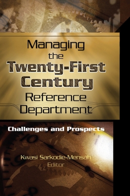 Managing the Twenty-First Century Reference Department: Challenges and Prospects book