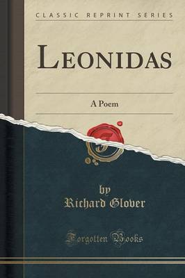 Leonidas: A Poem (Classic Reprint) by Senior Lecturer Richard Glover