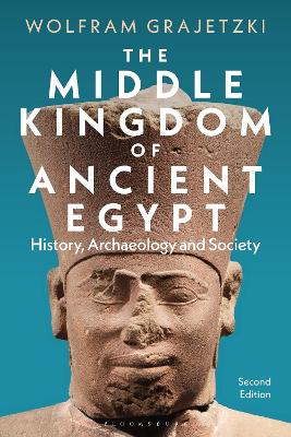 The Middle Kingdom of Ancient Egypt: History, Archaeology and Society by Wolfram Grajetzki