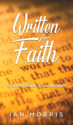 Written for Faith: St John's Gospel: A true witness? book