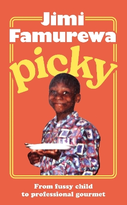 Picky: AS SEEN ON TOP JAW: the must-read memoir of a fussy child's journey to professional gourmet book