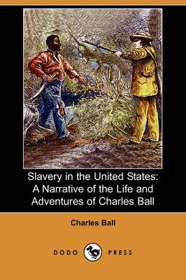 Slavery in the United States by Charles Ball