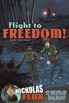 Flight to Freedom!: Nickolas Flux and the Underground Railroad book